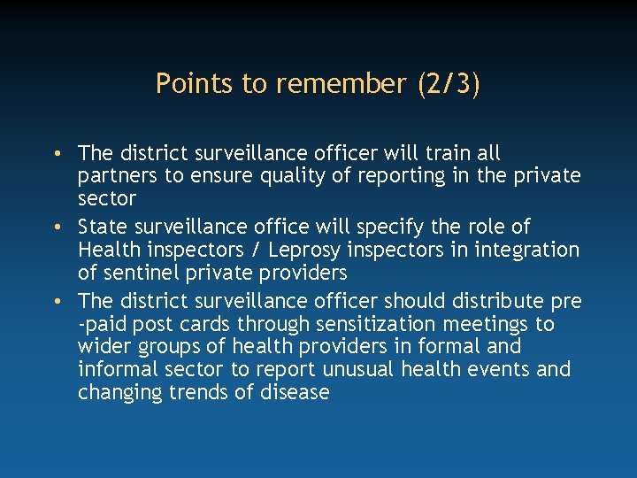 Points to remember (2/3) • The district surveillance officer will train all partners to