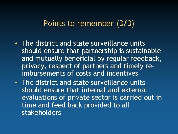 Points to remember (3/3) • The district and state surveillance units should ensure that