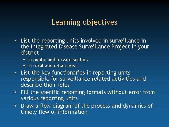 Learning objectives • List the reporting units involved in surveillance in the Integrated Disease