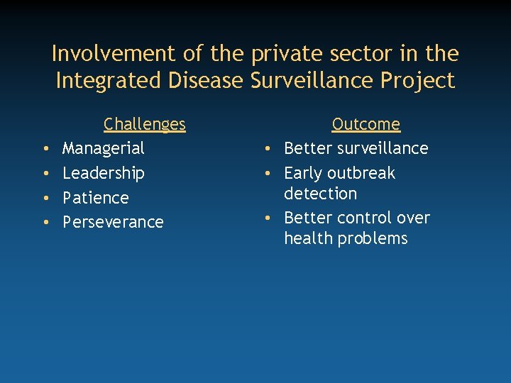 Involvement of the private sector in the Integrated Disease Surveillance Project • • Challenges