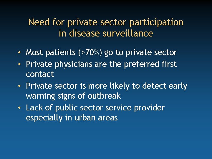 Need for private sector participation in disease surveillance • Most patients (>70%) go to