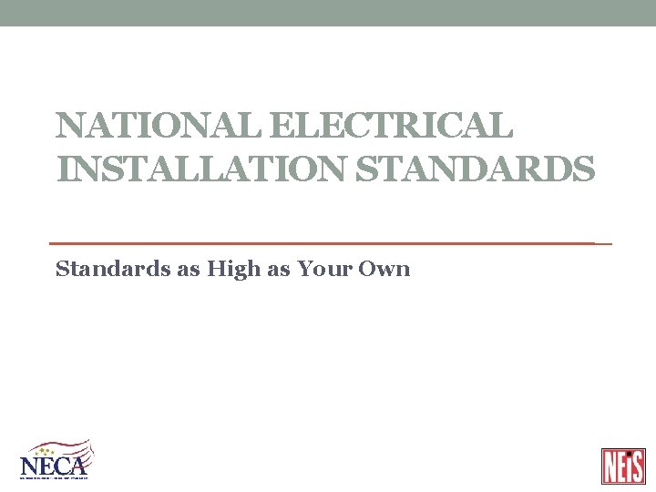 NATIONAL ELECTRICAL INSTALLATION STANDARDS Standards as High as Your Own 