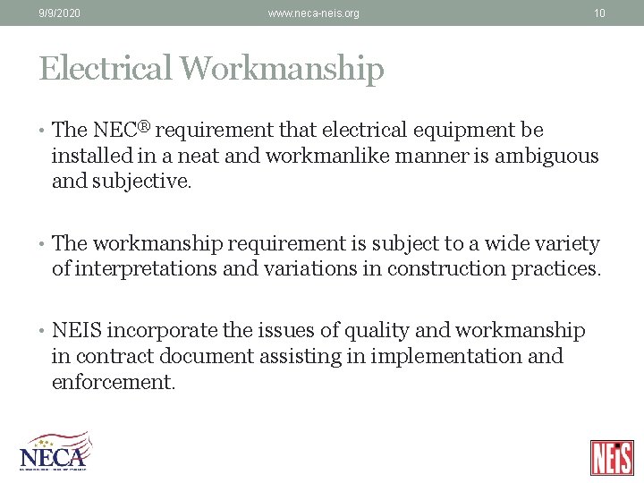 9/9/2020 www. neca-neis. org 10 Electrical Workmanship • The NEC® requirement that electrical equipment