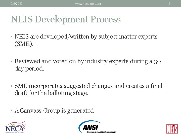 9/9/2020 www. neca-neis. org NEIS Development Process • NEIS are developed/written by subject matter