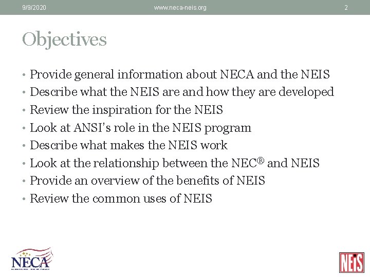 9/9/2020 www. neca-neis. org Objectives • Provide general information about NECA and the NEIS