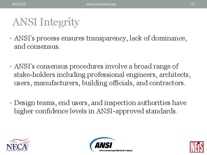 9/9/2020 www. neca-neis. org 22 ANSI Integrity • ANSI’s process ensures transparency, lack of