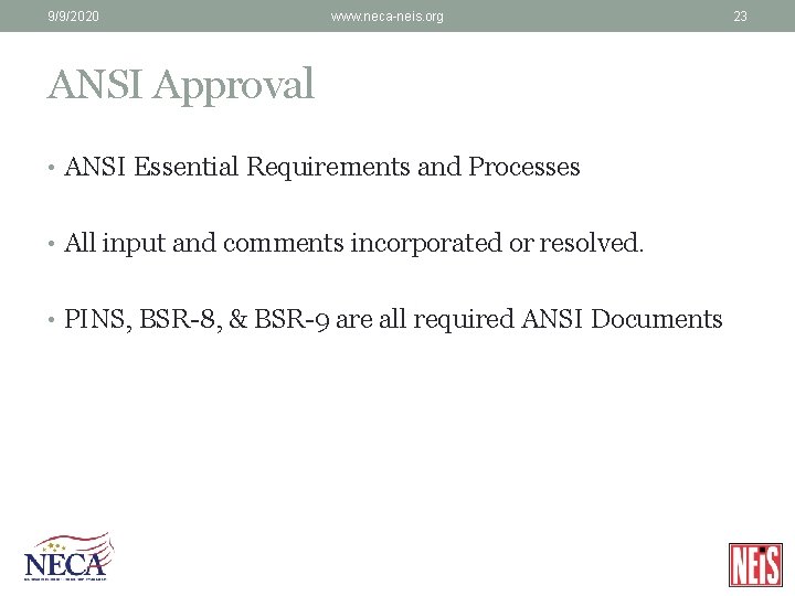 9/9/2020 www. neca-neis. org ANSI Approval • ANSI Essential Requirements and Processes • All