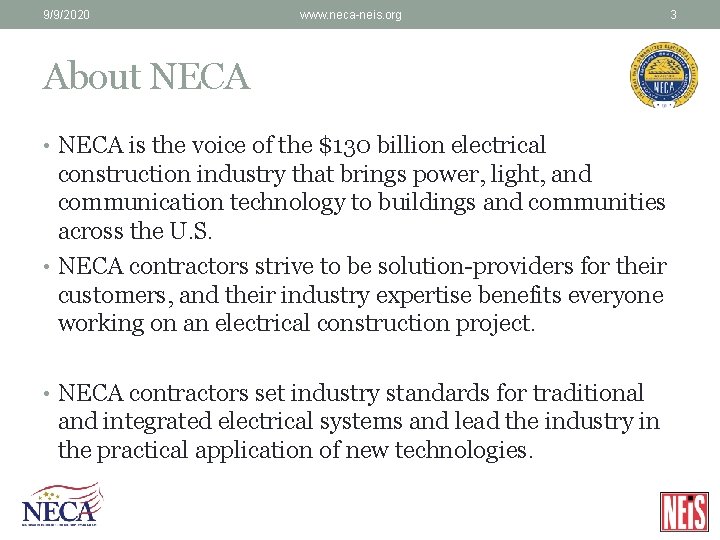 9/9/2020 www. neca-neis. org 3 About NECA • NECA is the voice of the