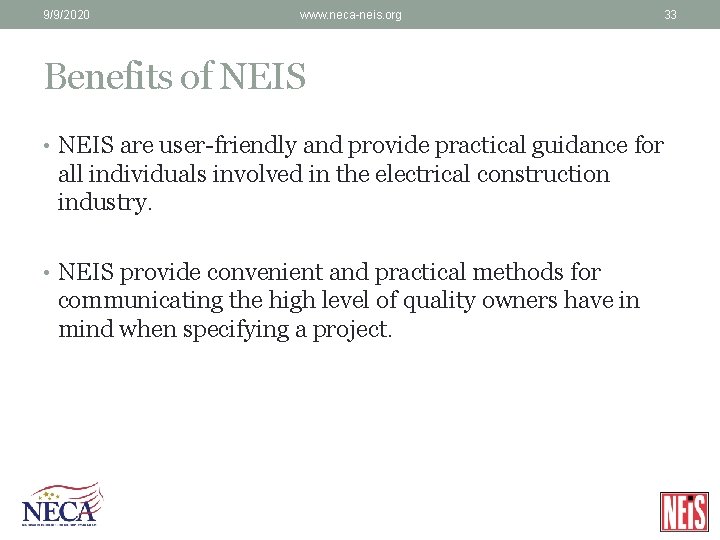 9/9/2020 www. neca-neis. org 33 Benefits of NEIS • NEIS are user-friendly and provide
