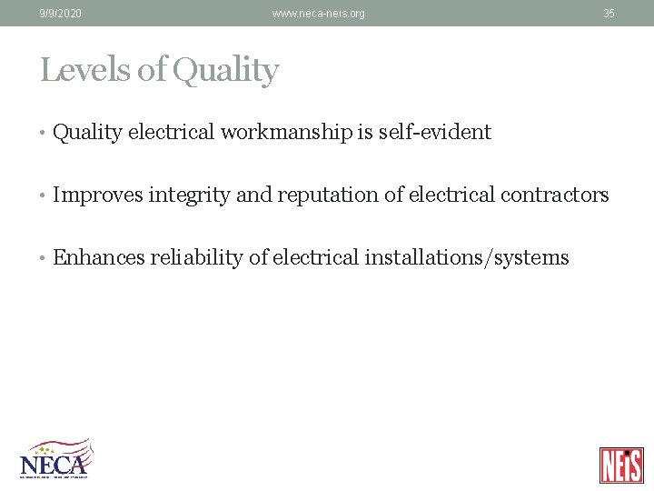 9/9/2020 www. neca-neis. org 35 Levels of Quality • Quality electrical workmanship is self-evident