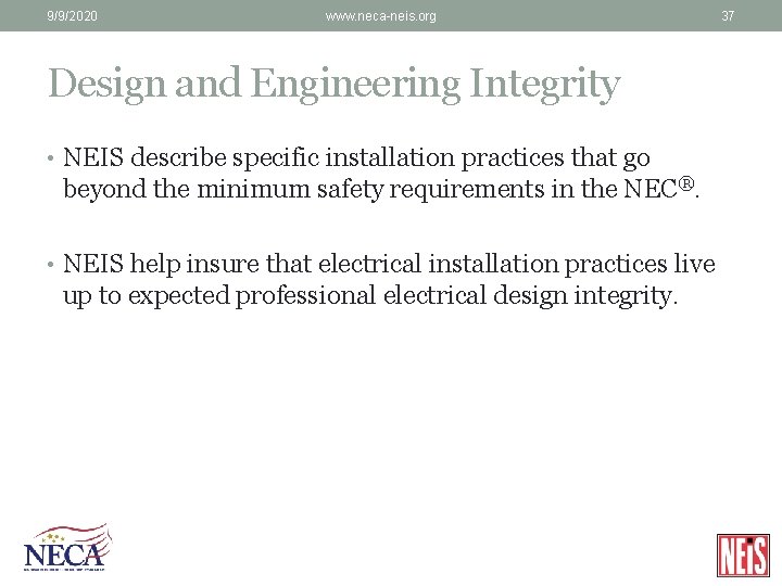9/9/2020 www. neca-neis. org 37 Design and Engineering Integrity • NEIS describe specific installation