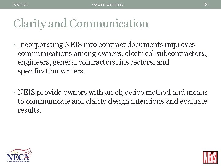 9/9/2020 www. neca-neis. org 38 Clarity and Communication • Incorporating NEIS into contract documents