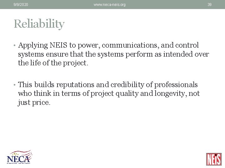 9/9/2020 www. neca-neis. org 39 Reliability • Applying NEIS to power, communications, and control