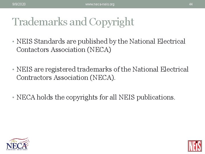 9/9/2020 www. neca-neis. org 44 Trademarks and Copyright • NEIS Standards are published by