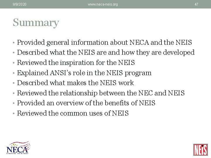 9/9/2020 www. neca-neis. org 47 Summary • Provided general information about NECA and the