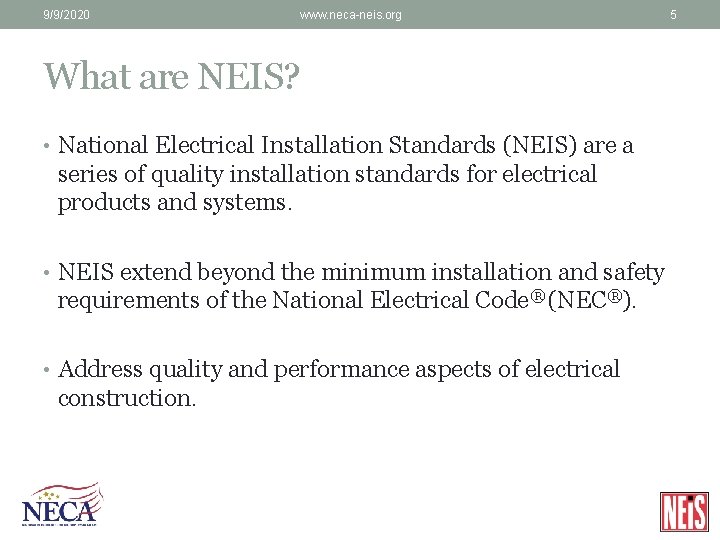 9/9/2020 www. neca-neis. org 5 What are NEIS? • National Electrical Installation Standards (NEIS)