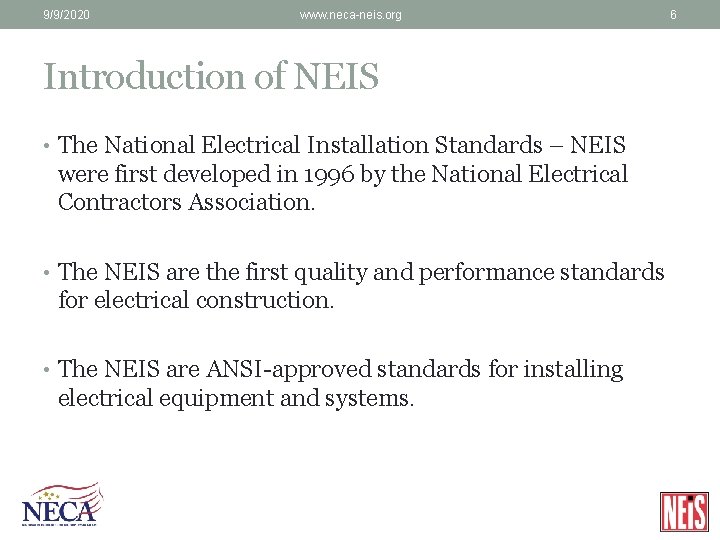 9/9/2020 www. neca-neis. org 6 Introduction of NEIS • The National Electrical Installation Standards