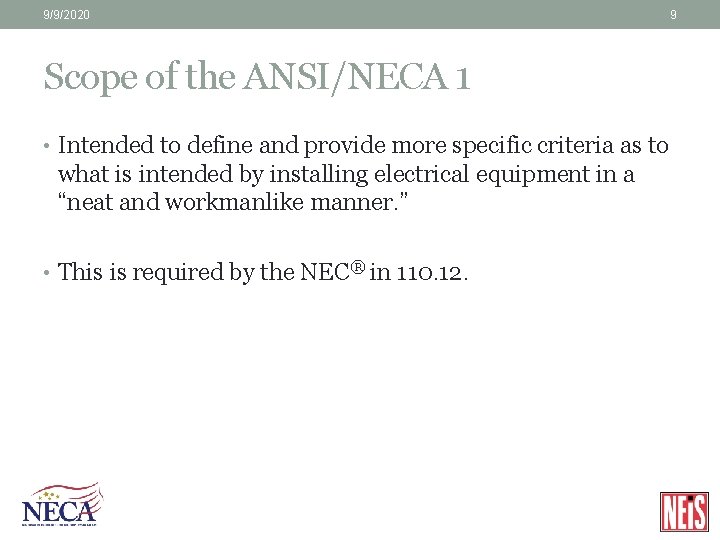 9/9/2020 9 Scope of the ANSI/NECA 1 • Intended to define and provide more