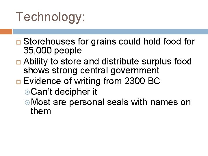 Technology: Storehouses for grains could hold food for 35, 000 people Ability to store