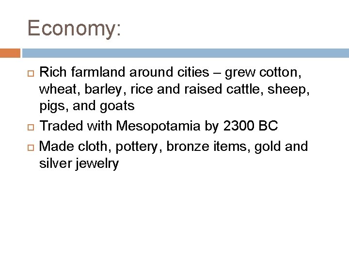 Economy: Rich farmland around cities – grew cotton, wheat, barley, rice and raised cattle,