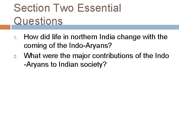 Section Two Essential Questions 1. 2. How did life in northern India change with