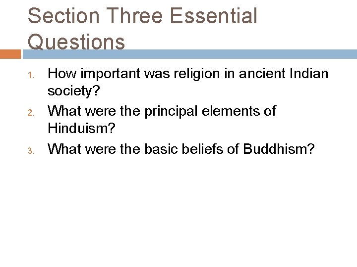 Section Three Essential Questions 1. 2. 3. How important was religion in ancient Indian