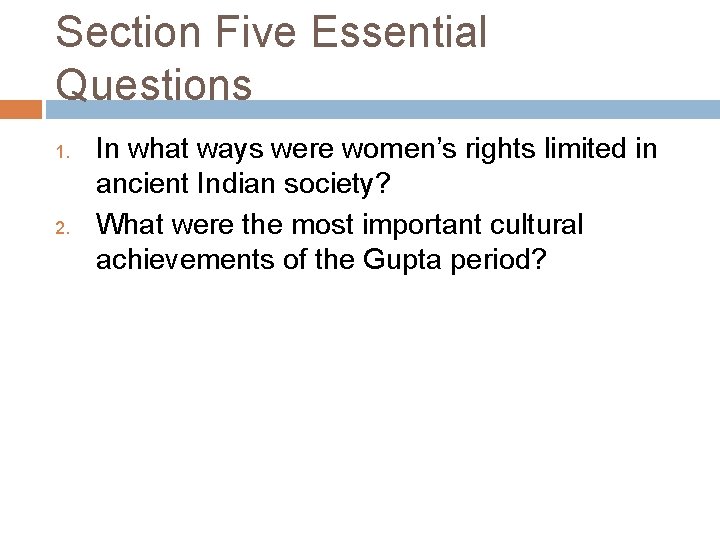 Section Five Essential Questions 1. 2. In what ways were women’s rights limited in
