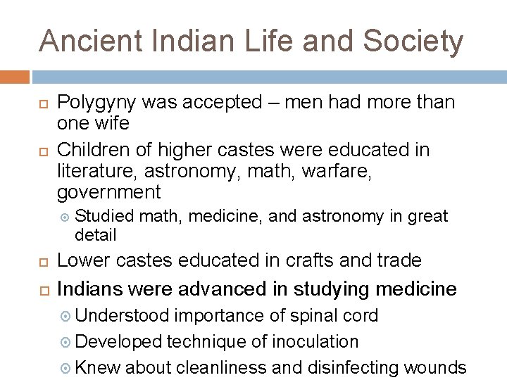 Ancient Indian Life and Society Polygyny was accepted – men had more than one