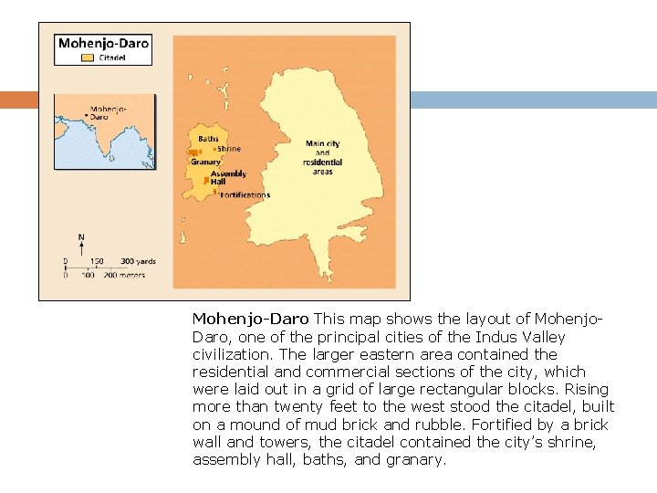 Mohenjo-Daro This map shows the layout of Mohenjo. Daro, one of the principal cities