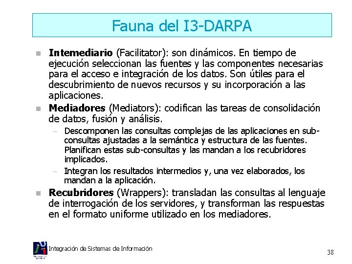 Fauna del I 3 -DARPA n n Intemediario (Facilitator): son dinámicos. En tiempo de