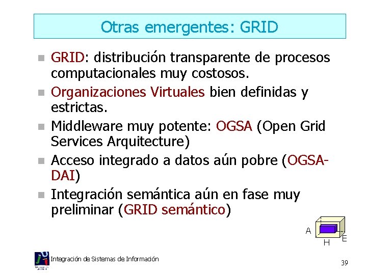 Otras emergentes: GRID n n n GRID: distribución transparente de procesos computacionales muy costosos.