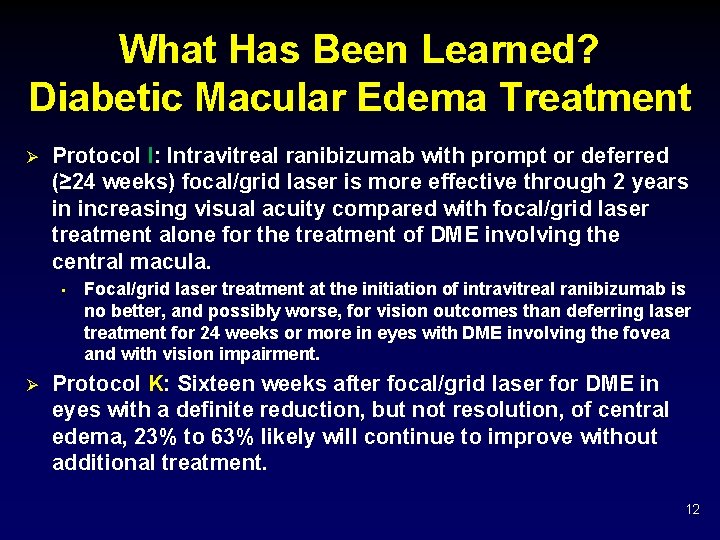 What Has Been Learned? Diabetic Macular Edema Treatment Ø Protocol I: Intravitreal ranibizumab with