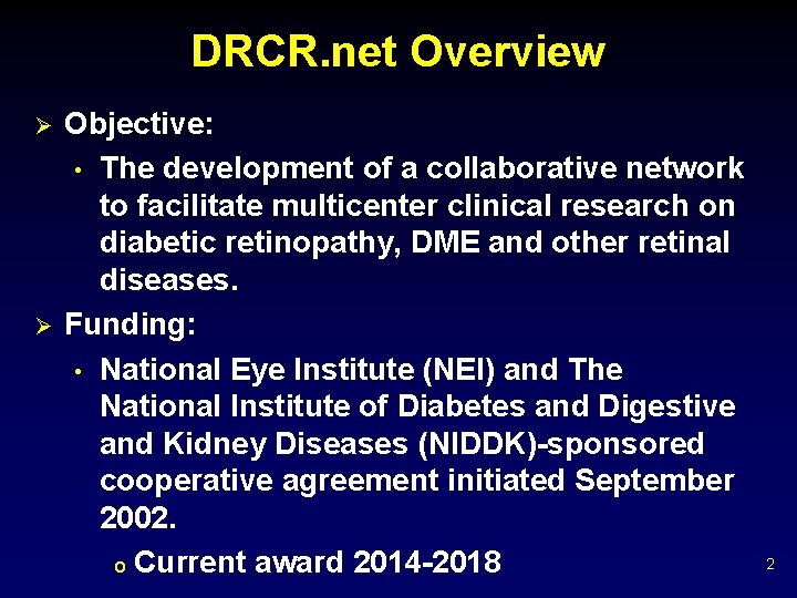 DRCR. net Overview Ø Ø Objective: • The development of a collaborative network to