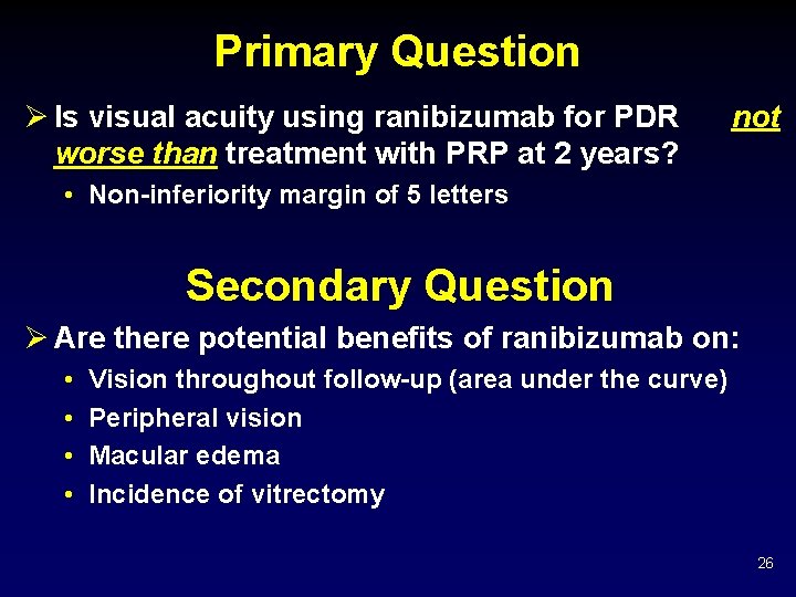 Primary Question Ø Is visual acuity using ranibizumab for PDR not worse than treatment