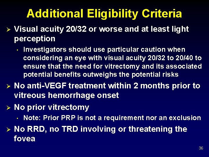 Additional Eligibility Criteria Ø Visual acuity 20/32 or worse and at least light perception