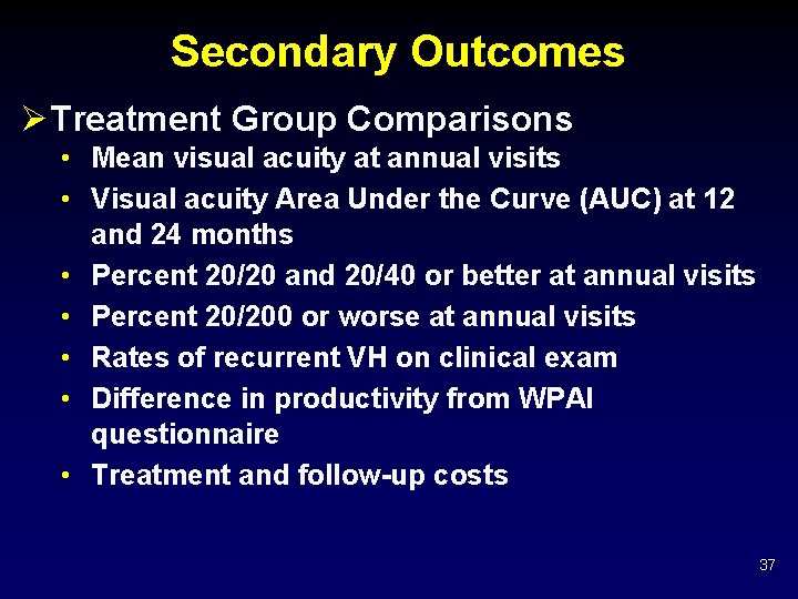 Secondary Outcomes ØTreatment Group Comparisons • Mean visual acuity at annual visits • Visual