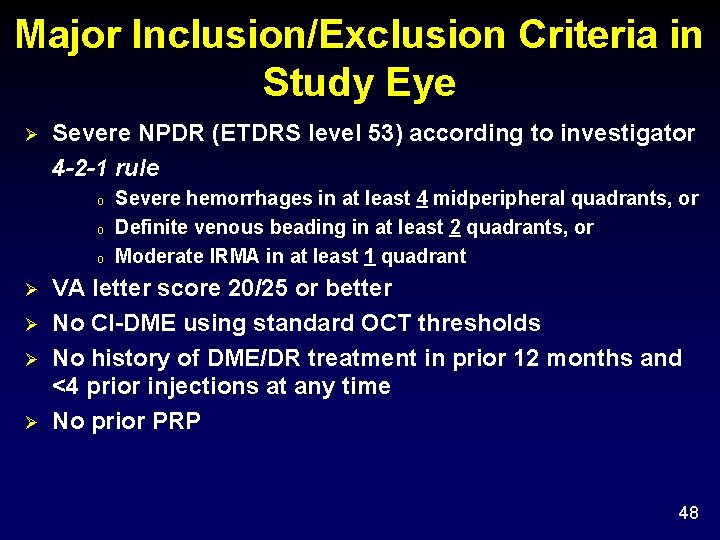 Major Inclusion/Exclusion Criteria in Study Eye Ø Severe NPDR (ETDRS level 53) according to