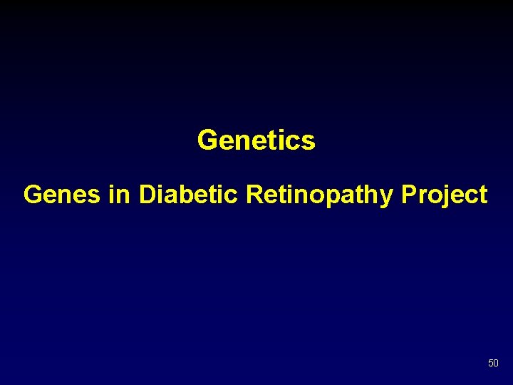 Genetics Genes in Diabetic Retinopathy Project 50 