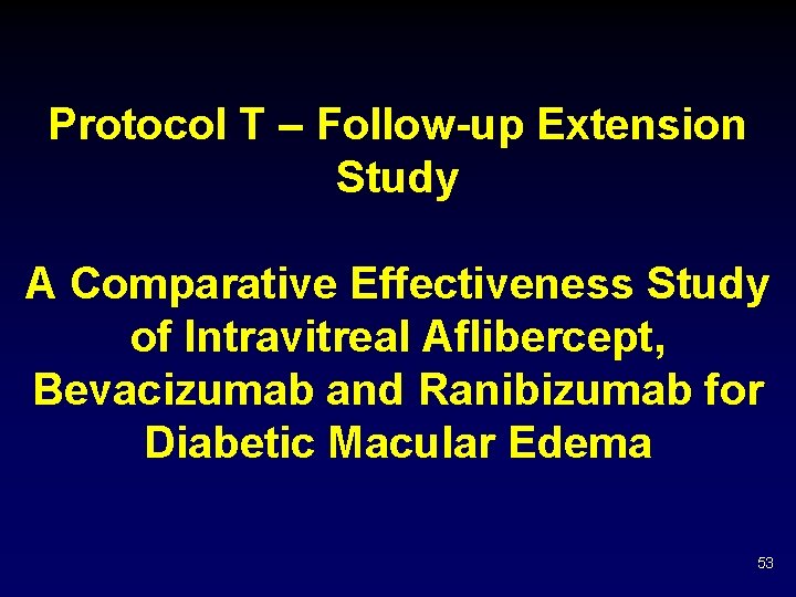 Protocol T – Follow-up Extension Study A Comparative Effectiveness Study of Intravitreal Aflibercept, Bevacizumab