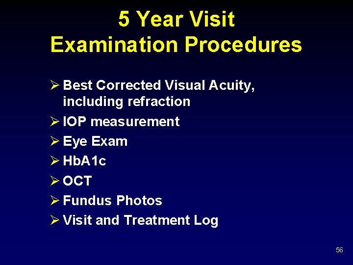 5 Year Visit Examination Procedures Ø Best Corrected Visual Acuity, including refraction Ø IOP