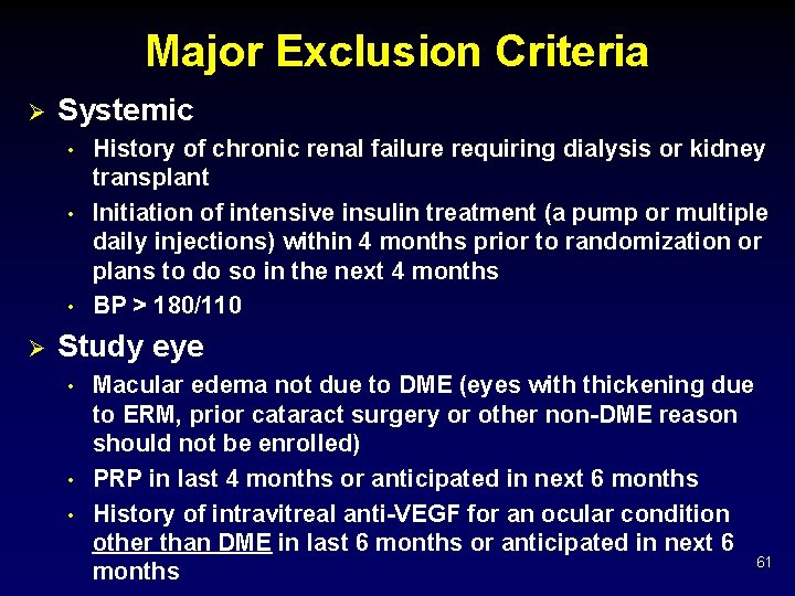 Major Exclusion Criteria Ø Systemic • • • Ø History of chronic renal failure