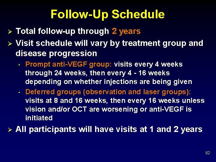 Follow-Up Schedule Ø Ø Total follow-up through 2 years Visit schedule will vary by