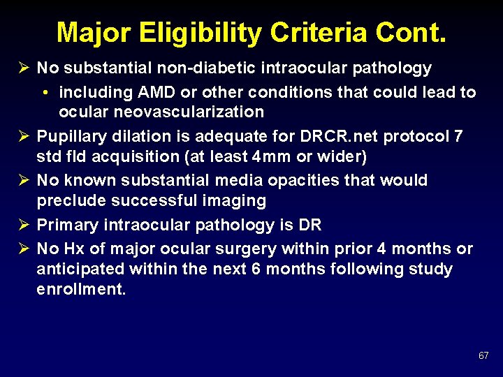 Major Eligibility Criteria Cont. Ø No substantial non-diabetic intraocular pathology • including AMD or