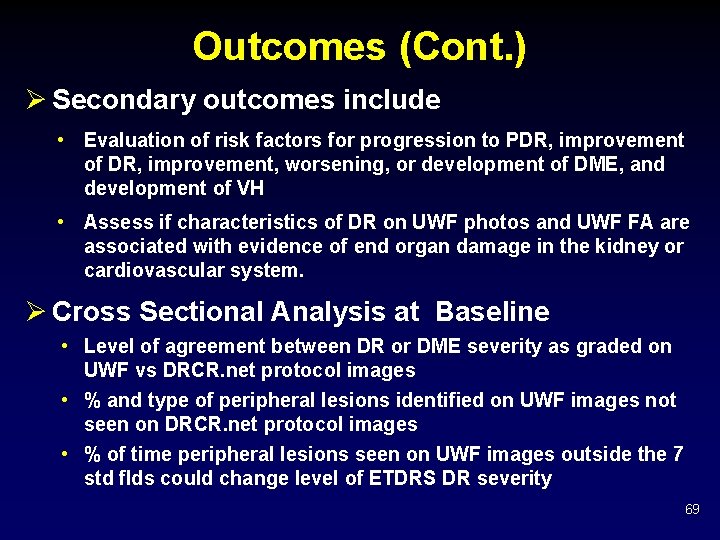 Outcomes (Cont. ) Ø Secondary outcomes include • Evaluation of risk factors for progression