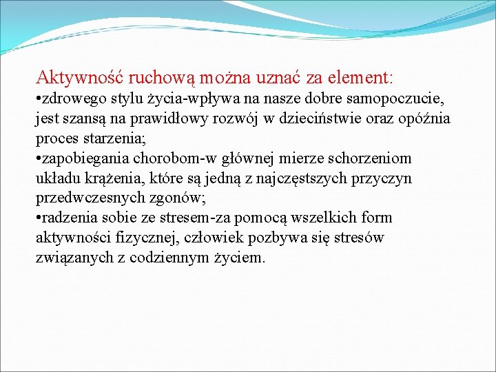 Aktywność ruchową można uznać za element: • zdrowego stylu życia-wpływa na nasze dobre samopoczucie,