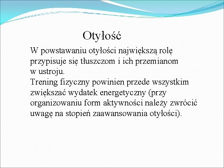 Otyłość W powstawaniu otyłości największą rolę przypisuje się tłuszczom i ich przemianom w ustroju.