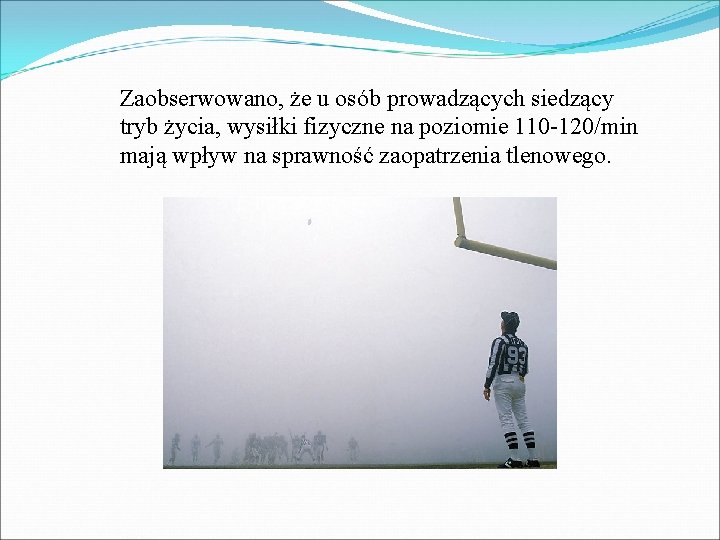 Zaobserwowano, że u osób prowadzących siedzący tryb życia, wysiłki fizyczne na poziomie 110 -120/min