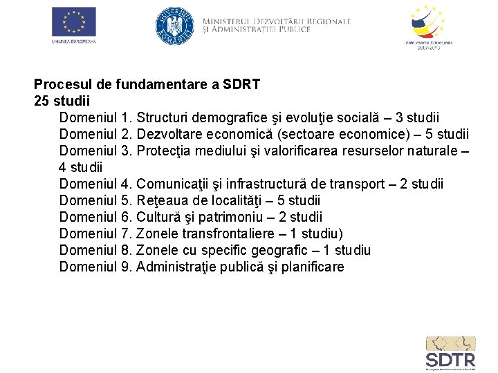 Procesul de fundamentare a SDRT 25 studii Domeniul 1. Structuri demografice şi evoluţie socială