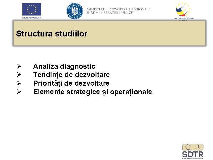 Structura studiilor Ø Ø Analiza diagnostic Tendințe de dezvoltare Priorități de dezvoltare Elemente strategice
