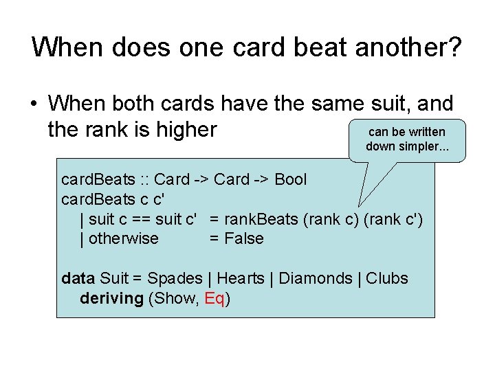 When does one card beat another? • When both cards have the same suit,